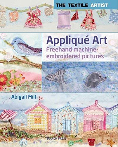 Appliqué Art: Layered Pictures Using Fabric and Stitch (Textile Artist)