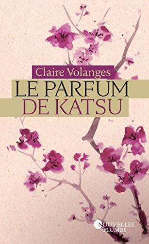 Le parfum de Katsu. Destins volés