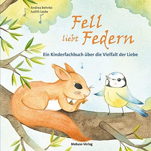 Fell liebt Federn. Ein Kinderfachbuch über die Vielfalt der Liebe