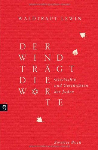 Der Wind trägt die Worte - Geschichte und Geschichten der Juden von der Neuzeit bis in die Gegenwart: Band 2