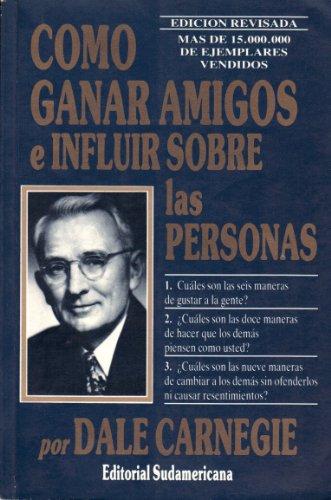 Como Ganar Amigos E Influir Sobre Las Personas (Autoayuda / Self-Help)