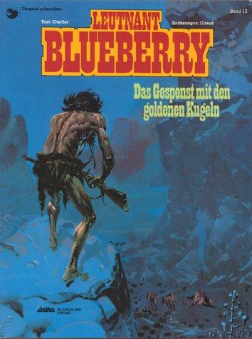 Leutnant Blueberry, Bd.12, Das Gespenst mit den goldenen Kugeln