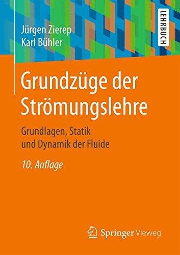 Grundzüge der Strömungslehre: Grundlagen, Statik und Dynamik der Fluide