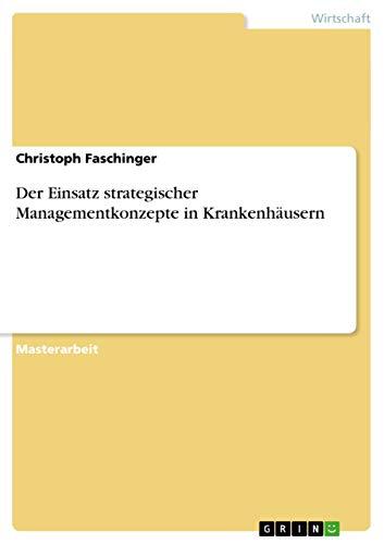 Der Einsatz strategischer Managementkonzepte in Krankenhäusern: Magisterarbeit