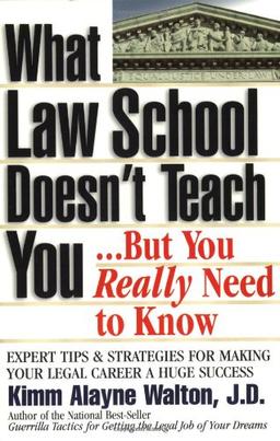 What Law School Doesn't Teach You...But You Really Need to Know (Career Guides)