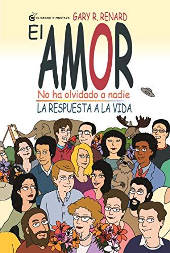 El Amor no ha olvidado a nadie: La respuesta a la vida