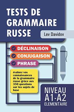 TESTS DE GRAMMAIRE RUSSE: Niveau A1-A2 ÉLÉMENTAIRE