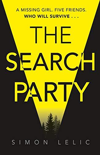 The Search Party: You won’t believe the twist in this compulsive new Top Ten ebook bestseller from the ‘Stephen King-like’ Simon Lelic