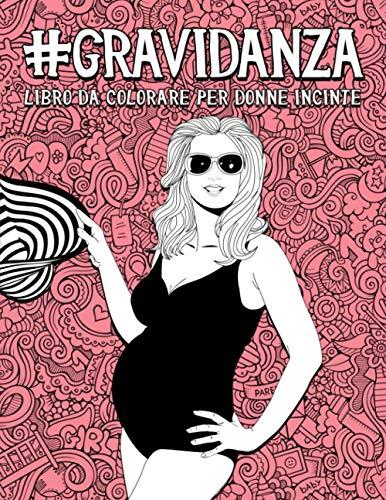 Gravidanza - Libro da colorare per donne incinte: 50 pagine divertenti per rilassarsi e alleviare lo stress per future mamme