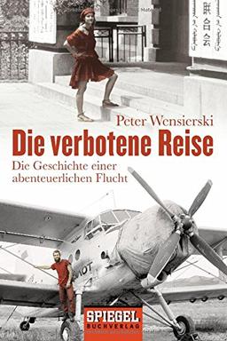 Die verbotene Reise: Die Geschichte einer abenteuerlichen Flucht