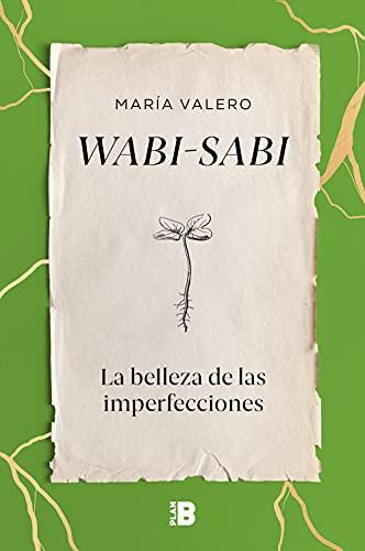 Wabi-sabi: La belleza de las imperfecciones (Somos B)