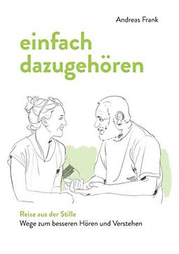 einfach dazugehören: Reise aus der Stille - Wege zum besseren Hören und Verstehen