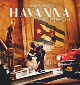 Havanna. Im Herzen Kubas. Ein Ausnahme-Bildband zu 500 Jahren Havanna. Kubas Hauptstadt so intensiv, nah und authentisch wie nie zuvor. Mit historischen Aufnahmen u.a. von Muhammed Ali u. Fidel Castro