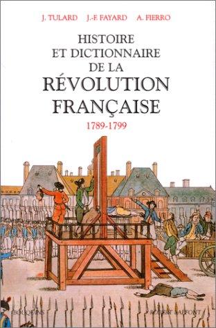 Histoire et dictionnaire de la Révolution française : 1789-1799