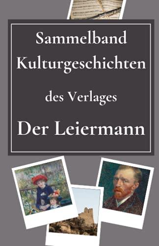 Sammelband Kulturgeschichten: des Verlages »Der Leiermann«