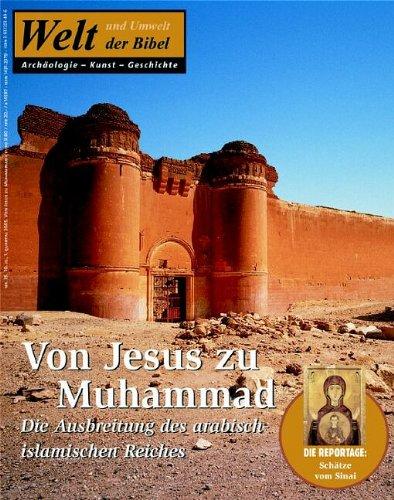 Welt und Umwelt der Bibel / Von Jesus zu Muhammad: Die Ausbreitung des arabisch-islamischen Reiches