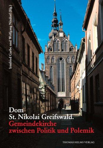 Dom St. Nikolai Greifswald: Gemeindekirche zwischen Politik und Polemik.: Studien zur Greifswalder Landeskirche und zur Wiedereinweihung des Domes 1989