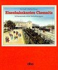Eisenbahnknoten Chemnitz. Schienennetz einer Industrieregion