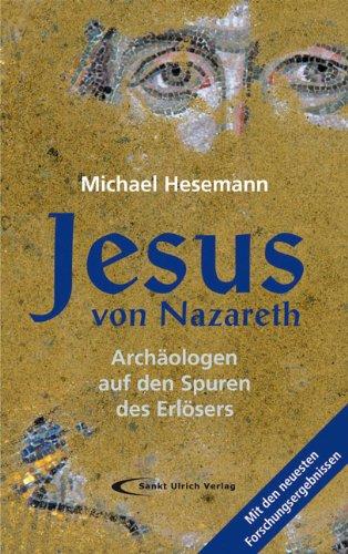 Jesus von Nazareth: Archäologen auf den Spuren des Erlösers