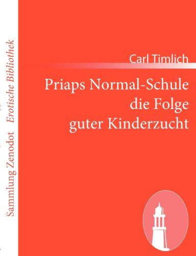 Priaps Normal-Schule die Folge guter Kinderzucht (Sammlung Zenodot\Erotische Bibliothek)