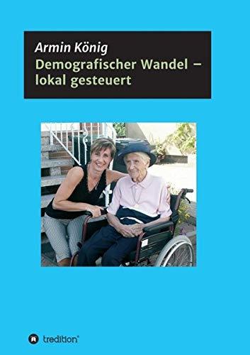 Demografischer Wandel – lokal gesteuert: Ein Erfahrungsbericht