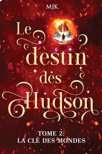 Le destin des Hudson: La clé des mondes (Tome 2)