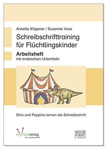 Schreibschrifttraining für Flüchtlingskinder: Arbeitsheft mit arabischen Untertiteln