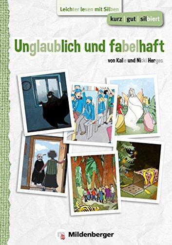 kurz/gut/silbiert – Band 3: Unglaublich und fabelhaft: Leichter lesen mit Silben – Lesetexte ab Klasse 5