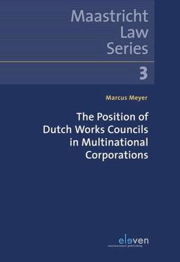 The Position of Dutch Works Councils in Multinational Corporations: Volume 3 (Maastricht Law, 3, Band 3)