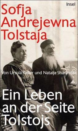 Sofja Andrejewna Tolstaja: Ein Leben an der Seite Tolstojs