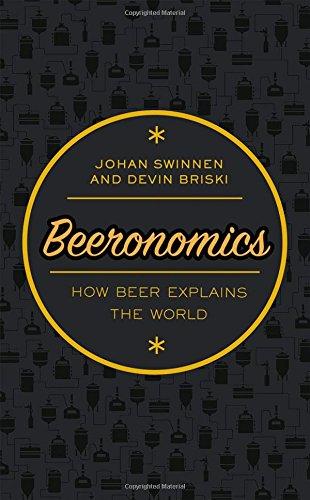 Beeronomics: How Beer Explains the World