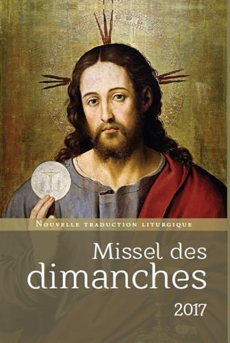 Missel des dimanches 2017 : année liturgique du 27 novembre 2016 au 2 décembre 2017 : lectures de l'année A