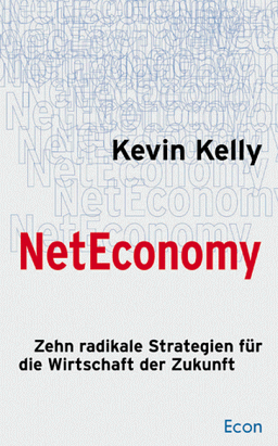 NetEconomy. Zehn radikale Strategien für die Wirtschaft der Zukunft