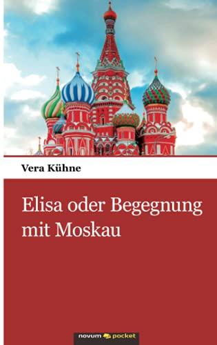 Elisa oder Begegnung mit Moskau