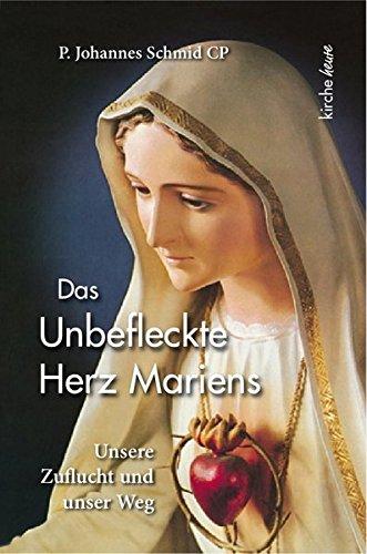 Das Unbefleckte Herz Mariens: Unsere Zuflucht und unser Weg