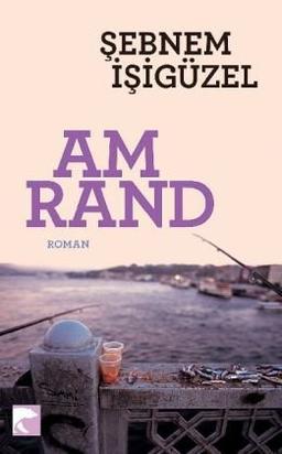 Am Rand: Roman