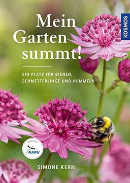 Mein Garten summt!: Ein Platz für Bienen, Schmetterlinge und Hummeln. Empfohlen vom NABU