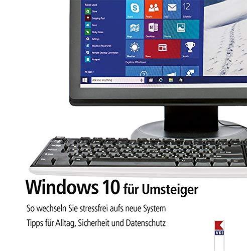 Windows 10 für Umsteiger: So wechseln Sie stressfrei aufs neue System. Tipps für Alltag, Sicherheit und Datenschutz