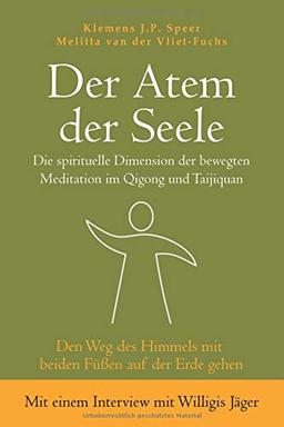 Der Atem der Seele: Die spirituelle Dimension der bewegten Meditation im Qigong und Taijiquan