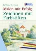 Malen mit Erfolg. Zeichnen mit Farbstiften