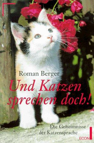 Und Katzen sprechen doch. DIe Geheimnisse der Katzensprache.