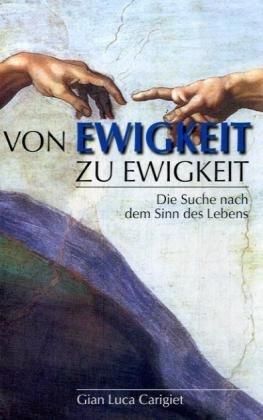 Von Ewigkeit zu Ewigkeit: Die Suche nach dem Sinn des Lebens