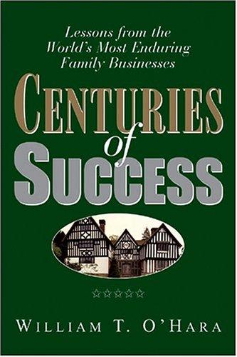 Centuries Of Success: Lessons from the World's Most Enduring Family Businesses