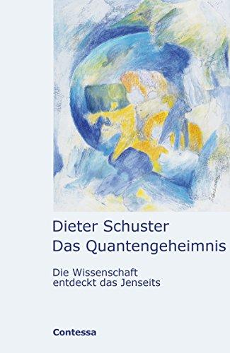 Das Quantengeheimnis: Die Wissenschaft entdeckt das Jenseits