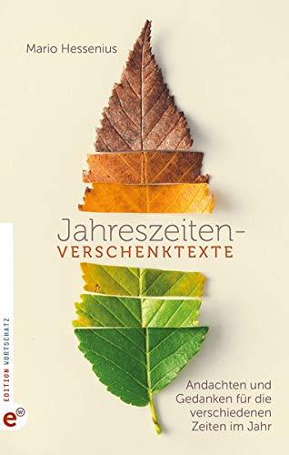 Jahreszeiten-Verschenktexte: Andachten und Gedanken für die verschiedenen Zeiten im Jahr