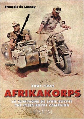 Afrikakorps : la campagne de Libye-Egypte : 1941-1943. Afrikakorps : the Libya-Egypt campaign : 1941-1943