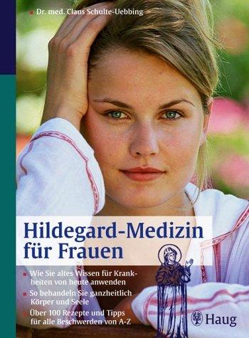 Hildegard-Medizin für Frauen