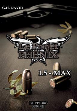 Le projet phenix: Tome 1.5: Max