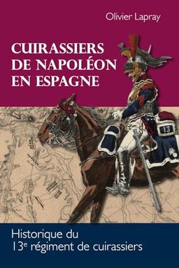 Cuirassiers de Napoléon en Espagne: Historique du 13e régiment de cuirassiers