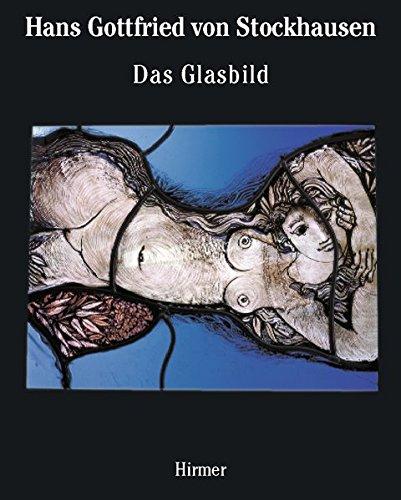 Hans Gottfried von Stockhausen. Das Glasbild /The Autonomous Panel